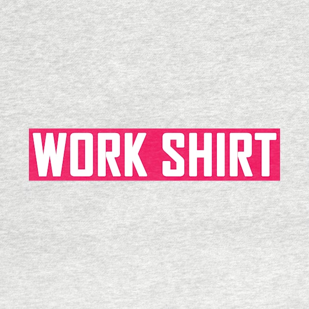 Work Shirt. by MadebyTigger